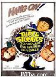The Three Stooges Go Around the World in a Daze‎-720p|1080p高清bt种子下载