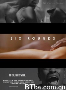 六个回合/Six Rounds 六个回合/Six Rounds-720p|1080p高清bt种子下载