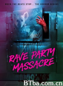 狂欢党大屠杀/Rave Party Massacre‎-720p|1080p高清bt种子下载