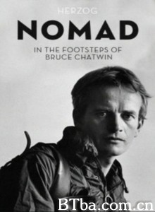 流浪者：追随布鲁斯·查特文的脚步/Nomad: In the Footsteps of Bruce Chatwin‎-720p|1080p高清bt种子下载