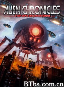 外星人编年史：顶级UFO遭遇/Alien Chronicles: Top UFO Encounters‎-720p|1080p高清bt种子下载