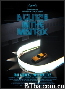 矩阵故障/A Glitch in the Matrix‎-720p|1080p高清bt种子下载