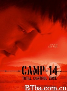 14号收容所：完全控制区域/Camp 14: Total Control Zone‎-720p|1080p高清bt种子下载