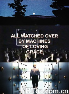 一切都被慈爱的机器注视着/All Watched Over by Machines of Loving Grace‎-720p|1080p高清bt种子下载