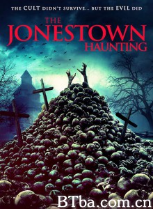琼斯镇闹鬼/The Jonestown Haunting 琼斯镇闹鬼/The Jonestown Haunting-720p|1080p高清bt种子下载