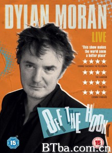 迪兰·莫兰：脱身/Dylan Moran: Off the Hook‎-720p|1080p高清bt种子下载