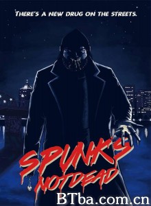 一滴入魂斯潘克/Spunk's Not Dead‎-720p|1080p高清bt种子下载