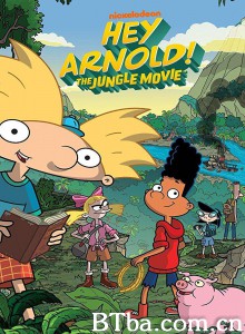 嘿，阿诺德！丛林/Hey Arnold!: The Jungle Movie‎-720p|1080p高清bt种子下载