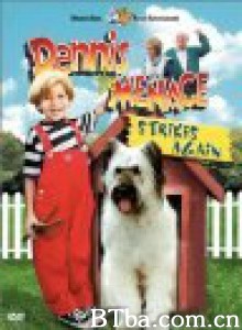 丹尼斯的威胁/dennis the menace strikes again 丹尼斯的威胁/dennis the menace strikes again-720p|1080p高清bt种子下载