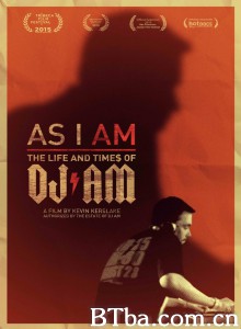 平凡如我:DJ/AM的人生/As I AM: The Life and Times of DJ AM 平凡如我:DJ/AM的人生/As I AM: The Life and Times of DJ AM-720p|1080p高清bt种子下载