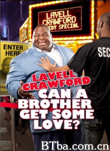 拉韦尔·克劳福德：能给兄弟一点爱吗/Lavell Crawford: Can a Brother Get Some Love‎-720p|1080p高清bt种子下载
