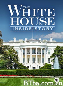 The White House: Inside Story‎-720p|1080p高清bt种子下载