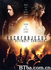为信仰摇滚:/终极回归/Rock For Jesus: The Ultimate Comeback‎-720p|1080p高清bt种子下载
