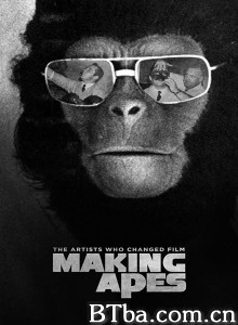 制作猿类：改变电影的艺术家/Making Apes: The Artists Who Changed Film‎-720p|1080p高清bt种子下载