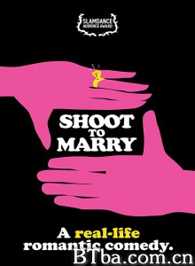 婚礼见证师/Shoot To Marry‎-720p|1080p高清bt种子下载