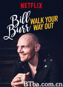 比尔·伯尔:慢走不送/Bill Burr: Walk Your Way Out 比尔·伯尔:慢走不送/Bill Burr: Walk Your Way Out-720p|1080p高清bt种子下载
