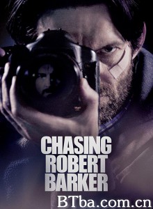 追踪大明星/追踪大明星(台)/Chasing Robert Barker 追踪大明星/追踪大明星(台)/Chasing Robert Barker-720p|1080p高清bt种子下载