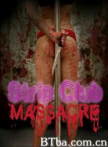 Strip Club Massacre‎-720p|1080p高清bt种子下载
