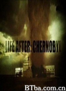 劫后余生：切尔诺贝利/Life After: Chernobyl‎-720p|1080p高清bt种子下载