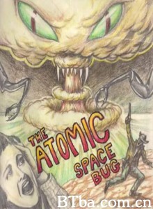The Atomic Space Bug‎-720p|1080p高清bt种子下载