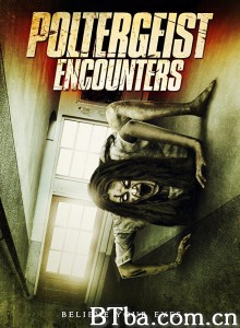 遇鬼/Poltergeist Encounters 遇鬼/Poltergeist Encounters-720p|1080p高清bt种子下载