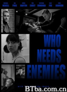 谁还需要敌人/Who Needs Enemies‎-720p|1080p高清bt种子下载