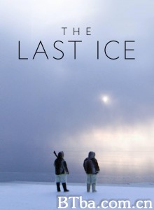 最后的冰/The Last Ice 最后的冰/The Last Ice-720p|1080p高清bt种子下载