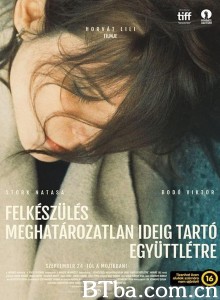 未知时间的爱/Felkészülés meghatározatlan ideig tartó együttlétre 未知时间的爱/Felkészülés meghatározatlan ideig tartó együttlétre-720p|1080p高清bt种子下载