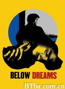 梦之下/Below Dreams‎-720p|1080p高清bt种子下载