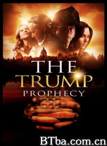 王牌预言/The Trump Prophecy‎-720p|1080p高清bt种子下载