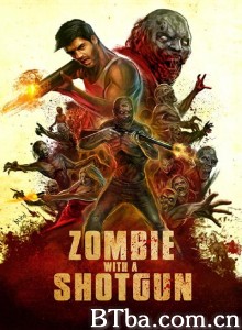 Zombie with a Shotgun‎-720p|1080p高清bt种子下载