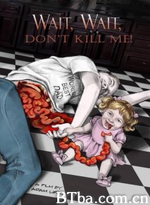 Wait/ Wait/ Don't Kill Me‎-720p|1080p高清bt种子下载