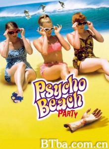 九九九玉女寻凶/Psycho Beach Party‎-720p|1080p高清bt种子下载