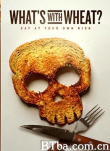 What's with Wheat? What's with Wheat?-720p|1080p高清bt种子下载