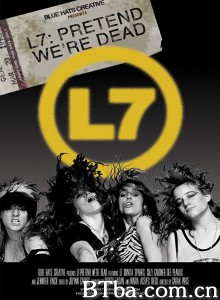 L7乐队：假装我们死了/L7: Pretend We're Dead‎-720p|1080p高清bt种子下载