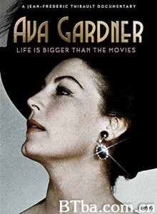 Ava Gardner: Life is Bigger Than Movies‎-720p|1080p高清bt种子下载