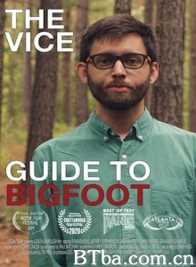 追击大脚怪/The VICE Guide to Bigfoot‎-720p|1080p高清bt种子下载