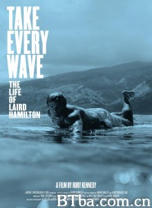 追浪：莱尔德·汉密尔顿的一生/冲浪潮人(台)/Take Every Wave: The Life of Laird Hamilton‎-720p|1080p高清bt种子下载
