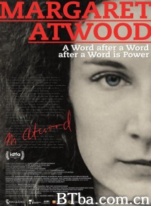 玛格丽特·阿特伍德：笔耕不辍是为力/Margaret Atwood: A Word after a Word after a Word is Power‎-720p|1080p高清bt种子下载