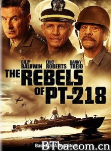 PT-218的叛军/The Rebels of PT-218-720p|1080p高清bt种子下载