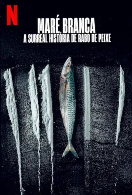 毒海狂涛：鱼尾村离奇事件/Maré Branca: A Surreal História de Rabo de Peixe