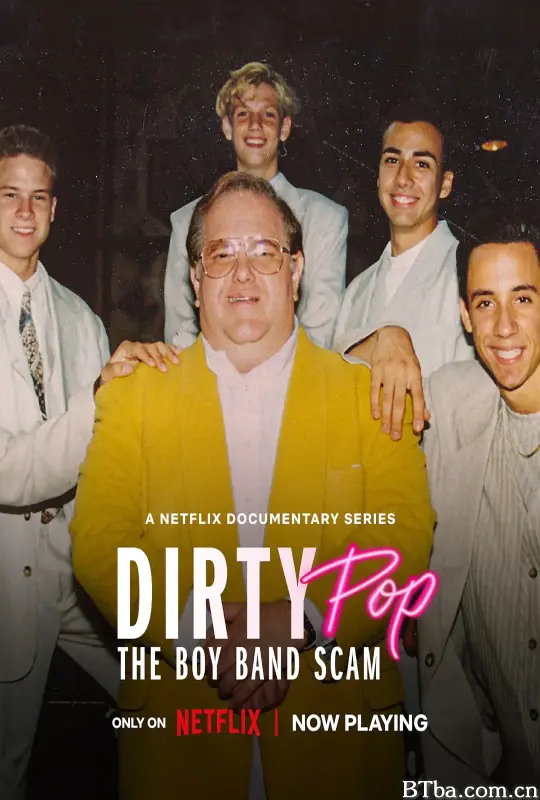 流行乐坛黑幕：男团大骗局/Dirty Pop: The Boy Band Scam