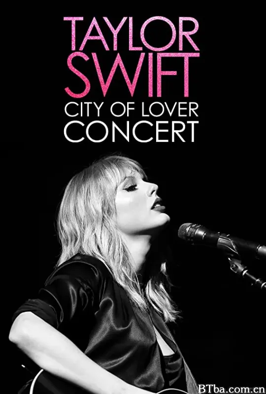 恋人：泰勒·斯威夫特巴黎演唱会/Taylor Swift: City of Lover Concert