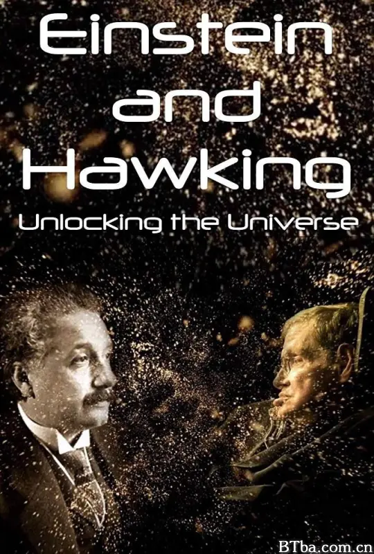 爱因斯坦与霍金：解锁宇宙/Einstein & Hawking: Masters of our Universe/Einstein and Hawking: Masters of Our Universe/Einstein und Hawking - Das Geheimnis von Zeit und Raum(德)/爱因斯坦与霍金：掌握宇宙奥秘的人/Einstein-Hawking : l'Univers dévoilé/Einstein and Hawking: Unlocking the Universe-720p|1080p高清bt种子下载